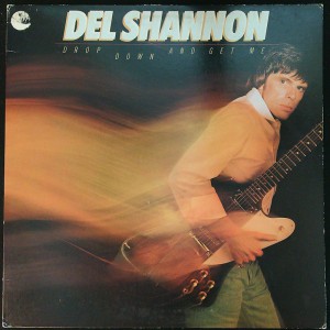 DEL SHANNON Drop Down And Get Me (Elektra – 5E-568) USA 1981 LP (Rock & Roll)